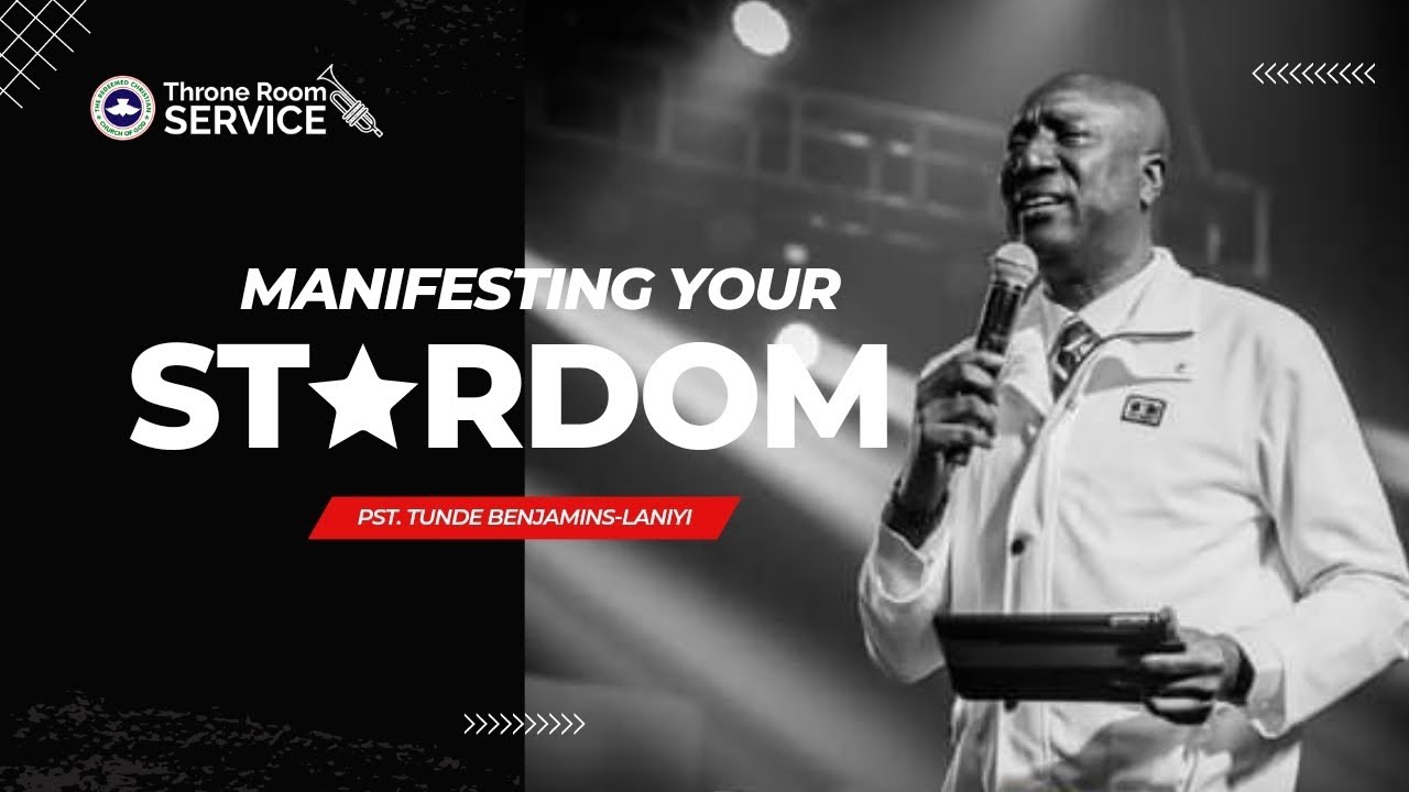Manifesting Your Stardom | Pastor Tunde Benjamins-Laniyi