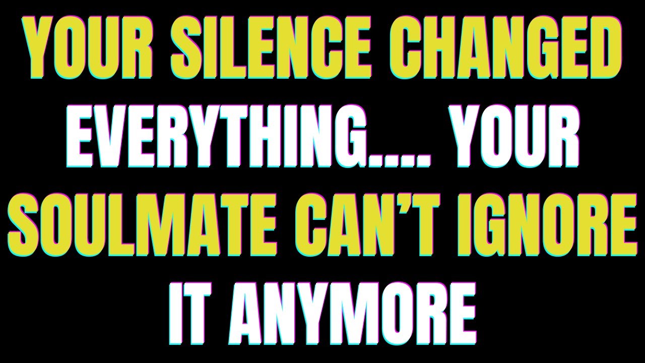 Angels Say: YOUR SILENCE CHANGED EVERYTHING… YOUR SOULMATE CAN’T IGNORE IT ANYMORE | Angel Message