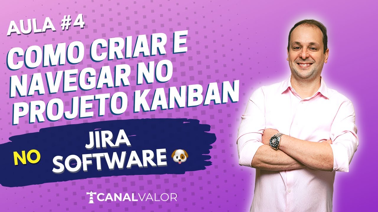 COMO CRIAR E NAVEGAR NO PROJETO KANBAN 🐶 | AULA #4 | JIRA SOFTWARE BÁSICO