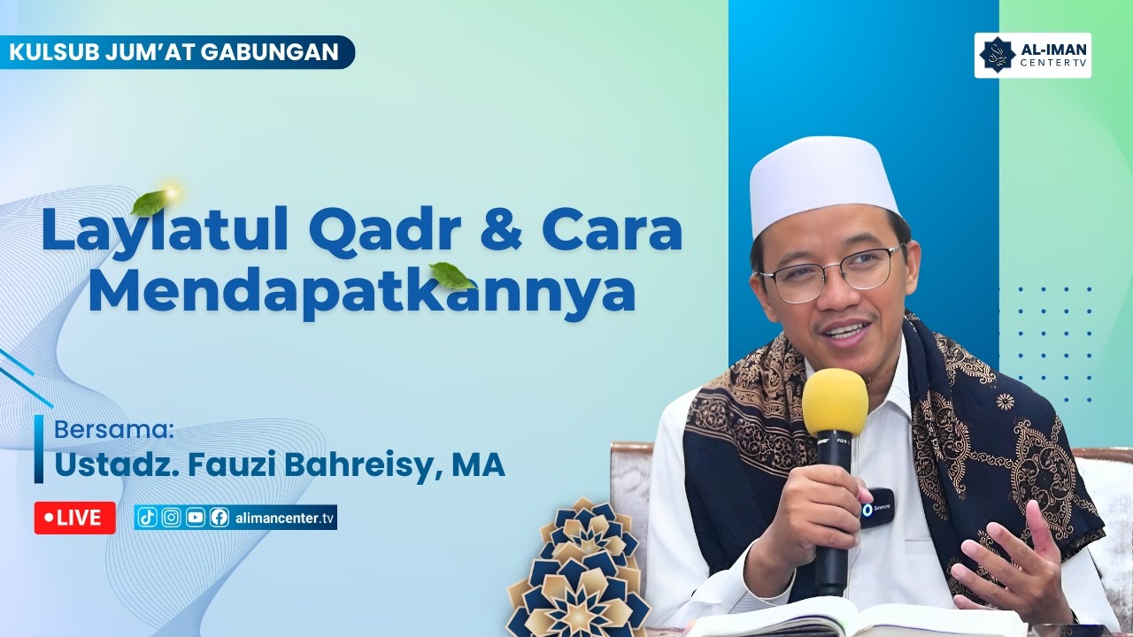 Laylatul Qadr dan Cara Mendapatkannya | Kajian Jum'at Subuh Gabungan |  Ust. Fauzi Bahreisy, MA