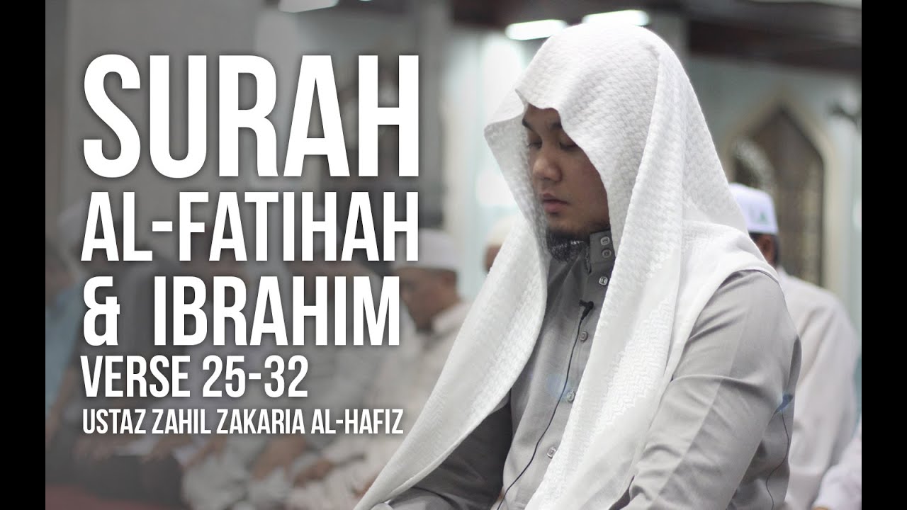 Surah Al-Fatihah & Ibrahim (25-32) - Ustaz Zahil Zakaria Al-Hafiz ᴴᴰ