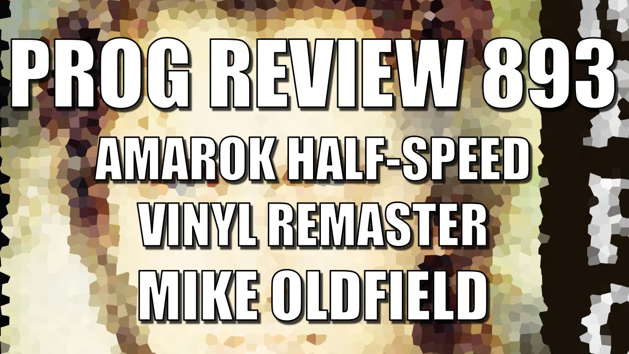 PROG REVIEW 893 — переиздание винила Amarok Half-Speed ​​— Майк Олдфилд (2025) ОБЗОР АЛЬБОМА