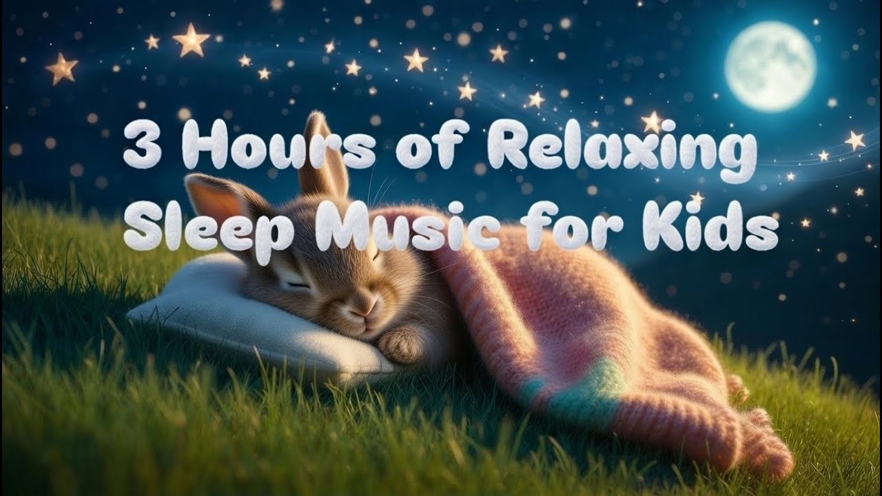 3 Hours of Relaxing Sleep Music for Kids 🌙 Peaceful Bedtime Lullabies