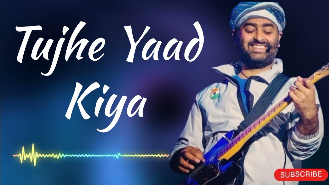 Tujhe Yaad Kiya | Arijit Singh | New Hindi Bollywood Song