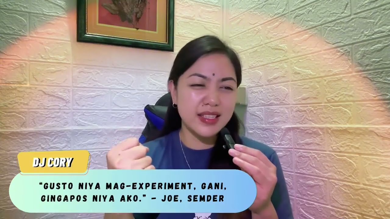 "GUSTO NIYA MAG-EXPERIMENT, GANI GINGAPOS NIYA AKO." - JOE, SENDER