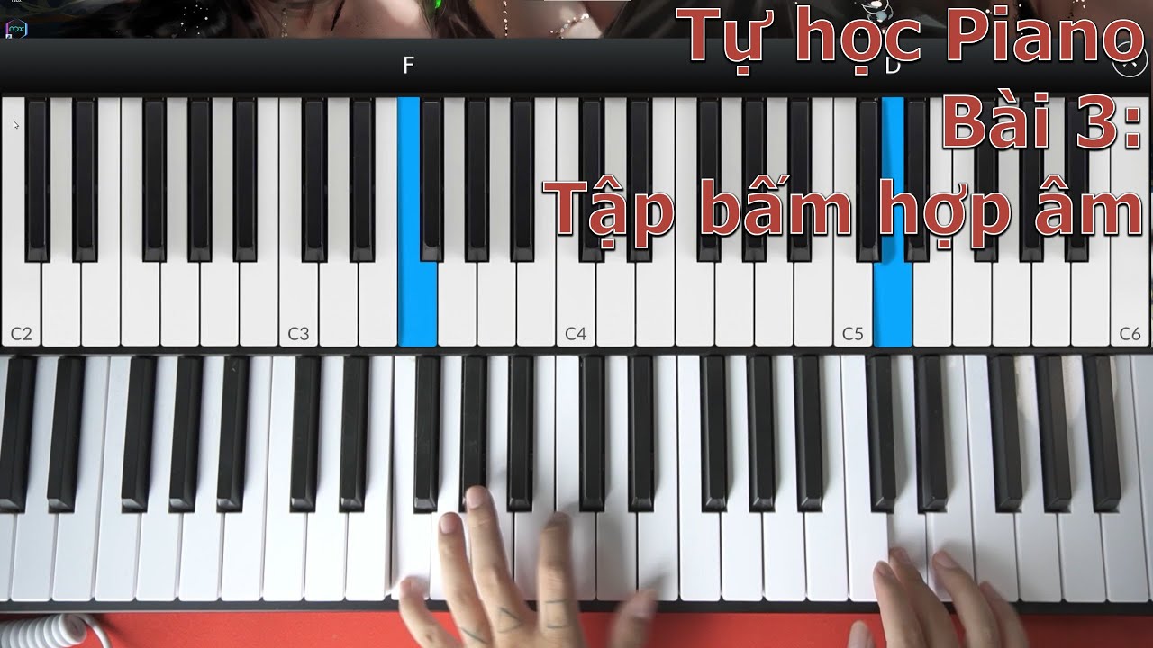 [Tự học Piano] Bài 3: Luyện bấm hợp âm