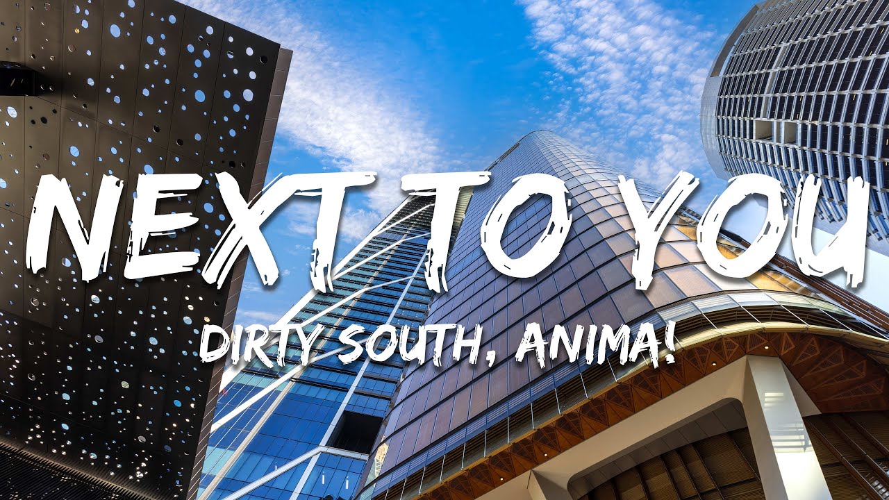 Dirty South, ANIMA! - Next to You (Lyrics)