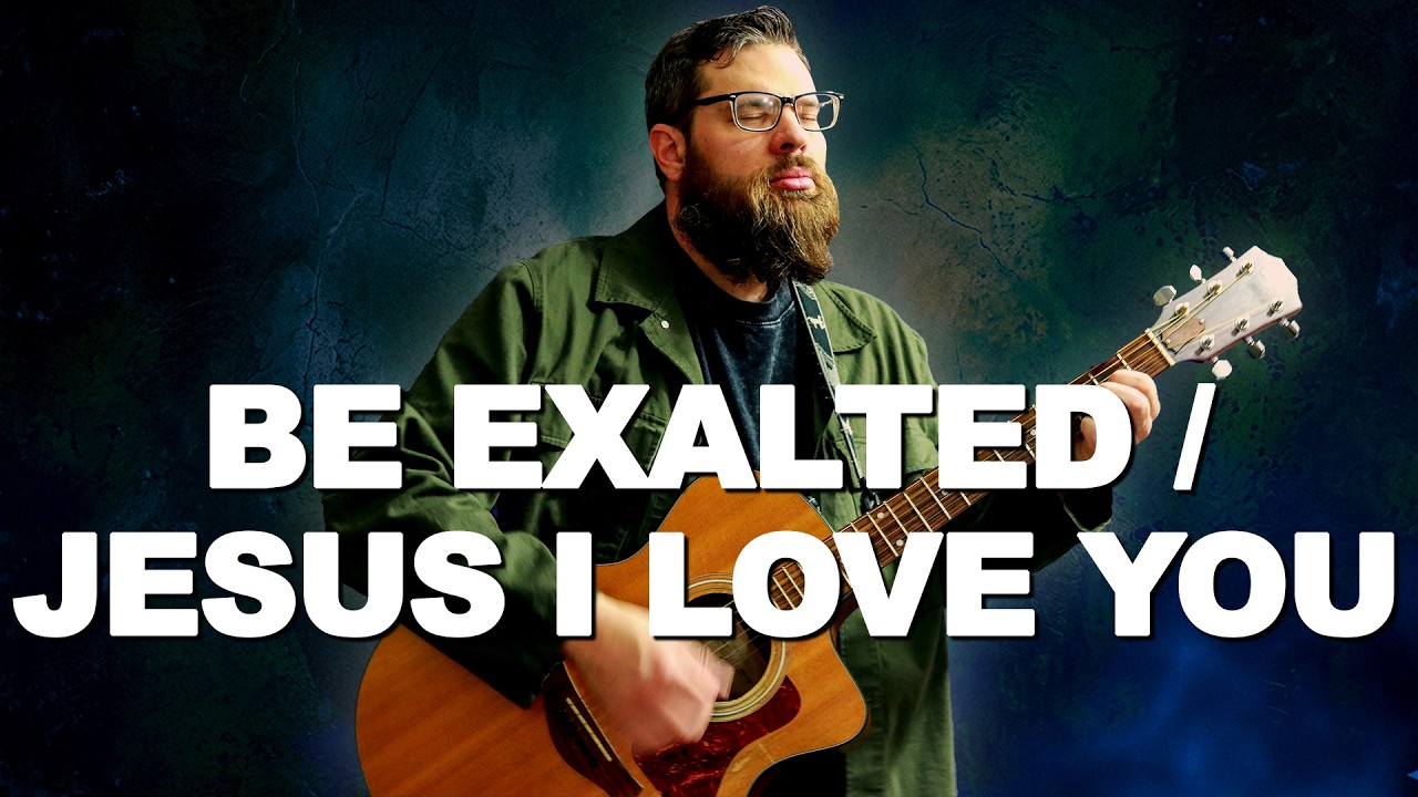 BE EXALTED / JESUS I LOVE YOU  | Worship Lyric Video [2025]