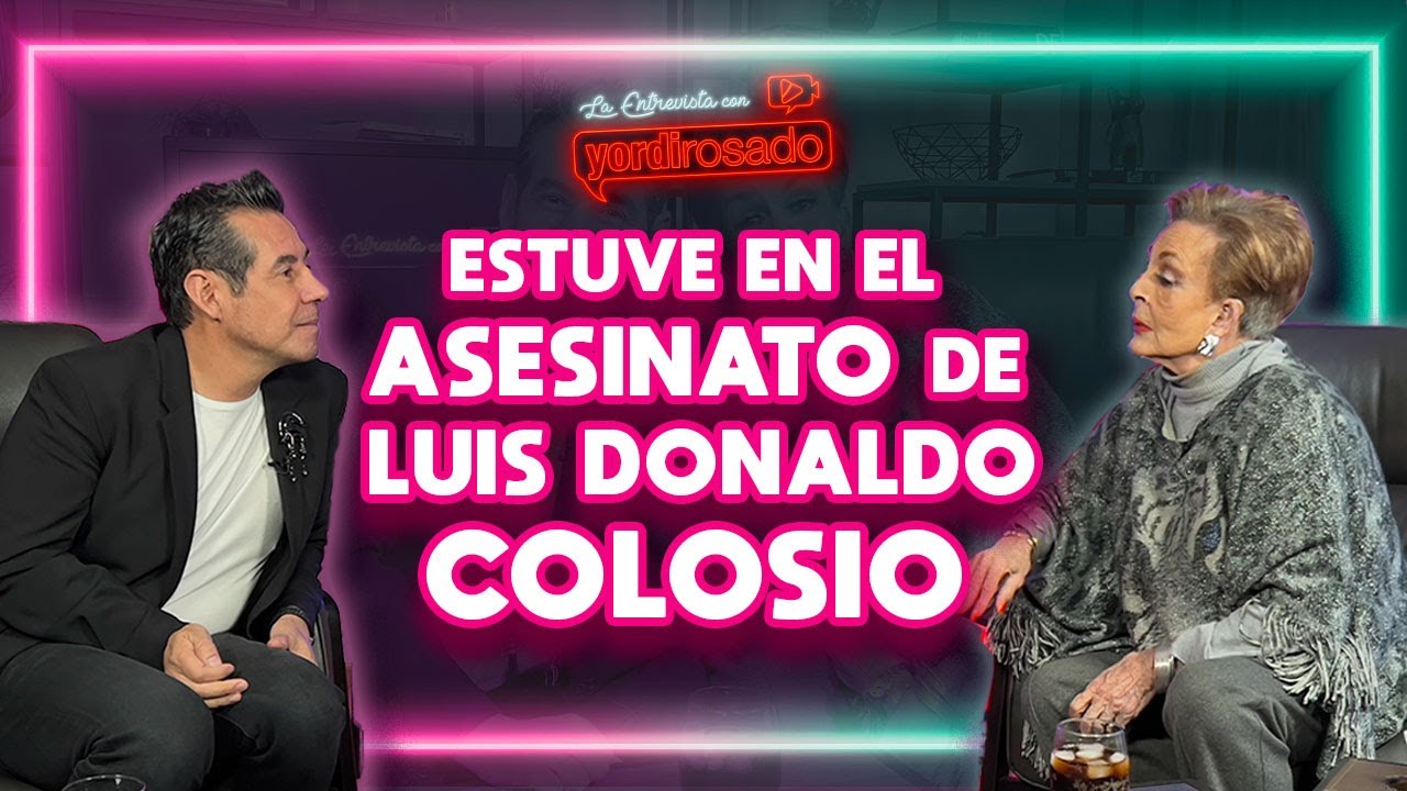 Estuve en el HOMICIDIO de LUIS DONALDO COLOSIO | Talina Fern&aacute;ndez | La entrevista con Yordi Rosado