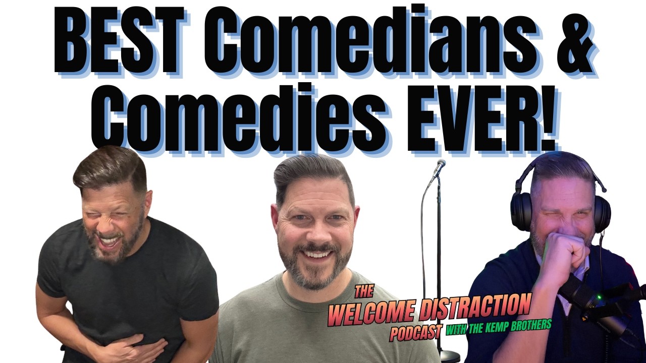 The Best Comedians & Comedies of All Time, Let's Talk About, The Welcome Distraction Podcast - Ep 20