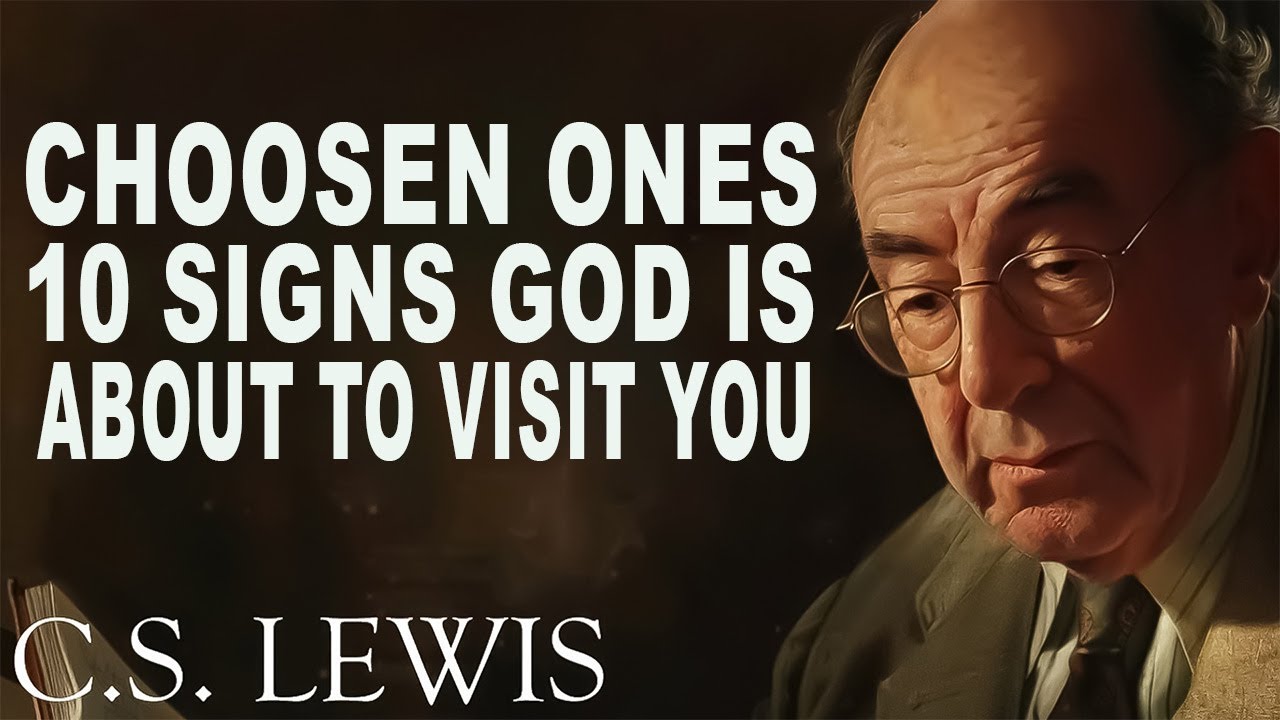 10 SIGNS GOD is about To VISIT you, CHOSEN ONES | C.S. Lewis