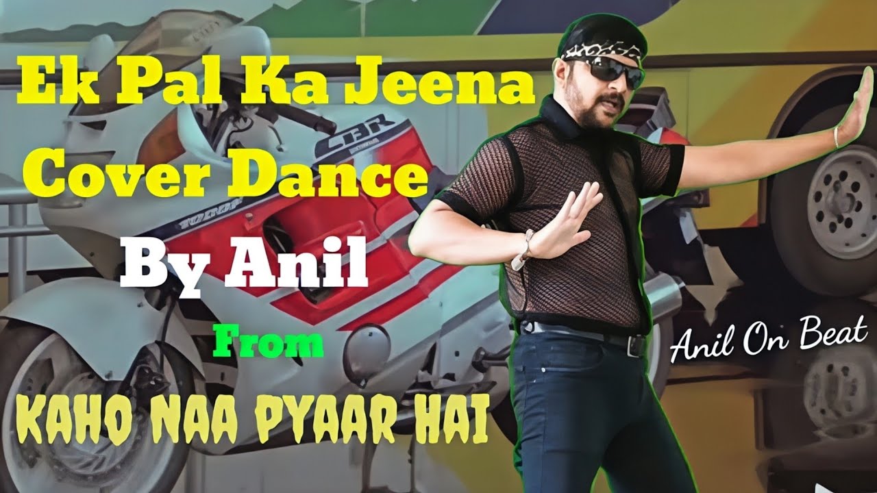 Ek Pal Ka Jeena Cover Dance By Anil # Kaho Naa Pyaar Hai # Ek Pal # Anil On Beat 