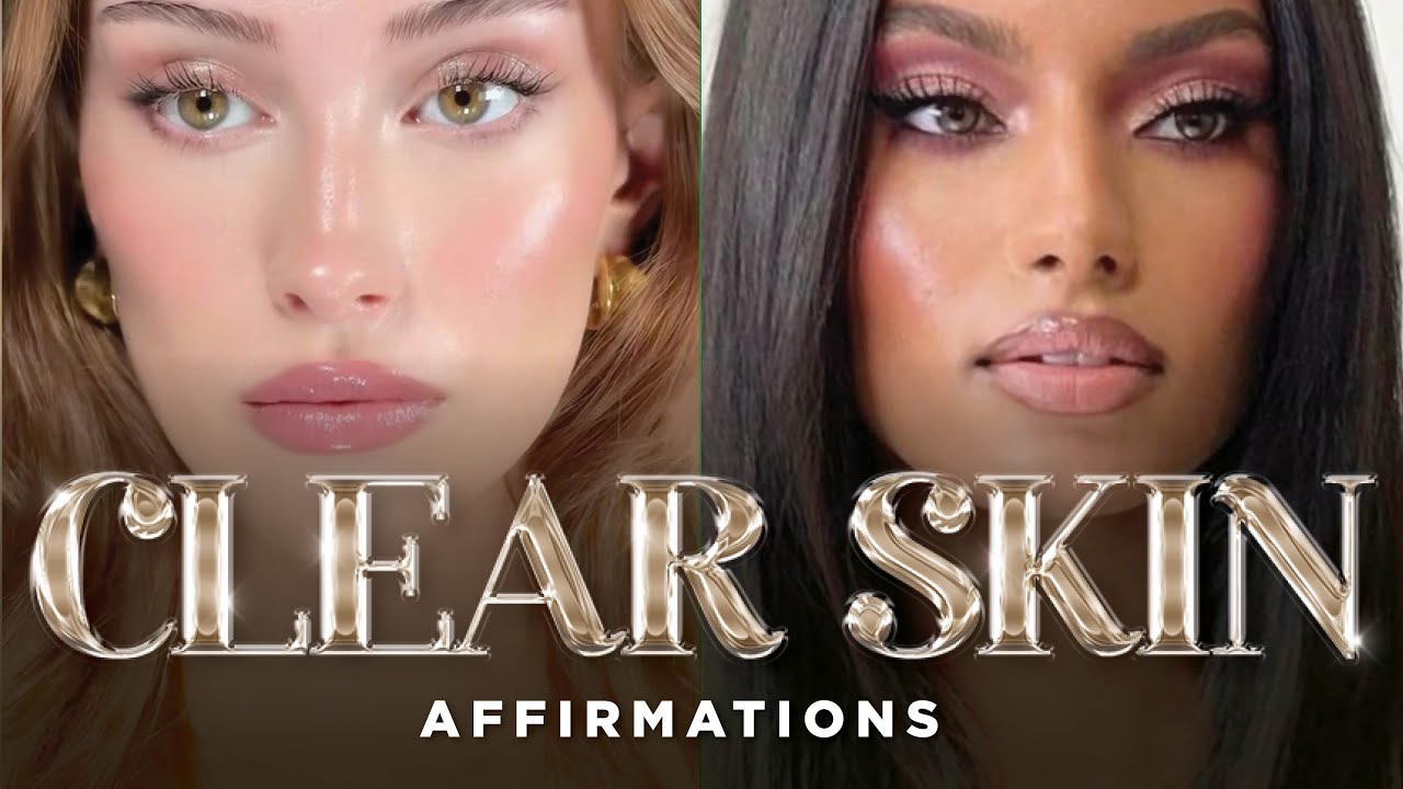Manifest Clear, Soft & Smooth Skin Affirmations | Get Rid of Impurities and Wrinkles