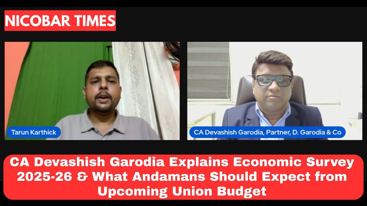 CA Devashish Garodia Explains Economic Survey & What Andamans Should Expect from Upcoming Budget