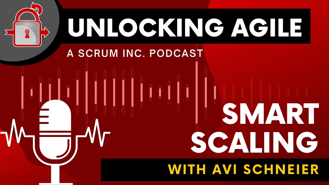 Unlocking Agile Podcast 02 - Smart Scaling with Avi Schneier
