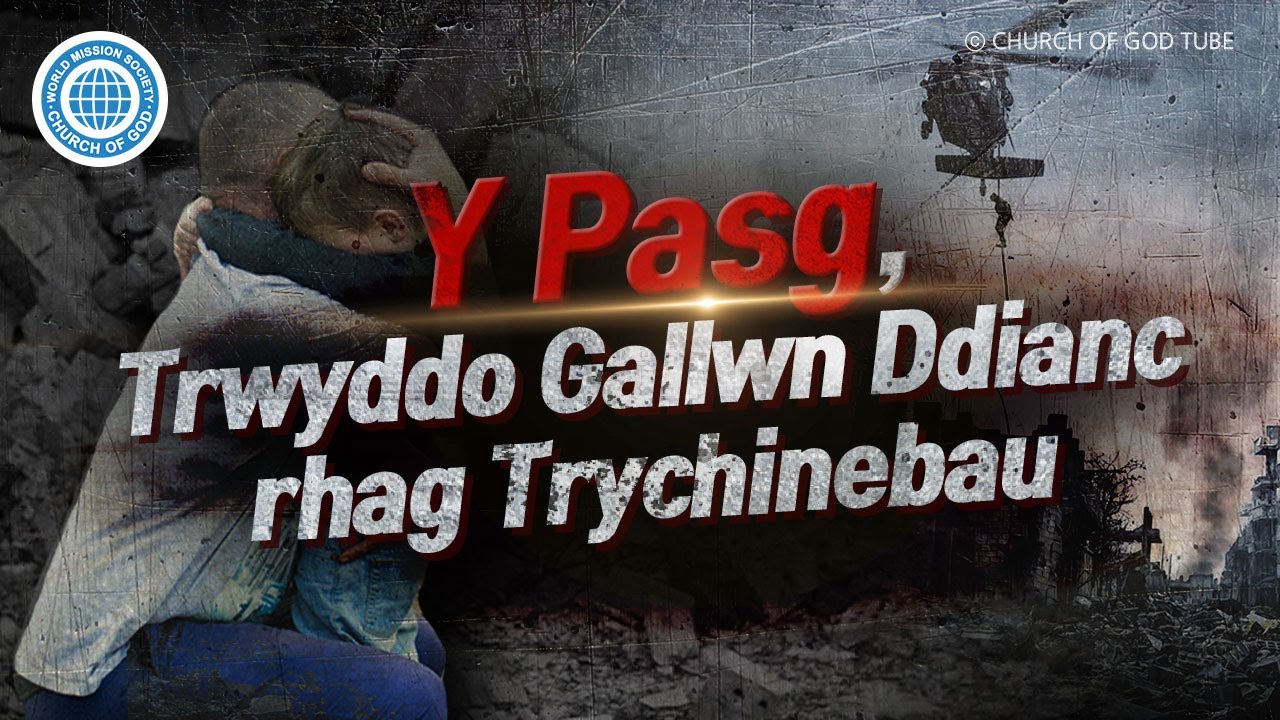 Y Pasg, Trwyddo Gallwn Ddianc rhag Trychinebau | Eglwys Dduw