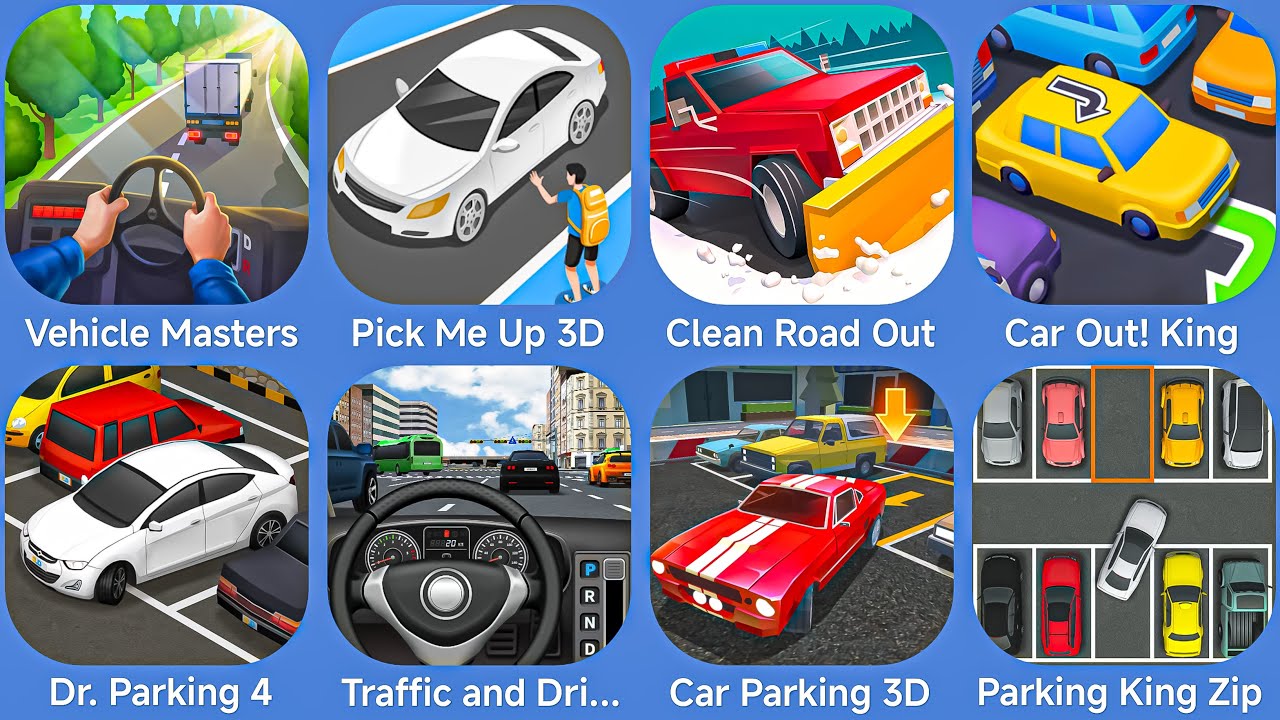 Vehicle Masters,Pick Me Up 3D,Clean Road,Car Out,Dr.Parking 4,Traffic and Driving,Car Parking