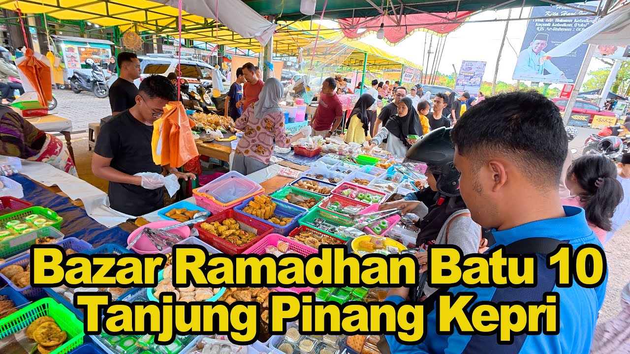Berburu Takjil di Bazar Ramadhan 1446 H Batu 10 Tanjung pinang kepulauan Riau