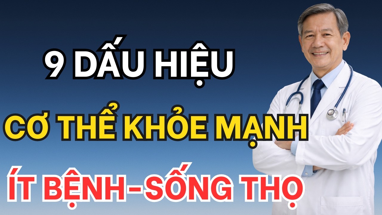 9 Dấu Hiệu Cơ Thể Bạn Rất Khỏe Mạnh, Sống Thọ, Ít Bệnh Tật