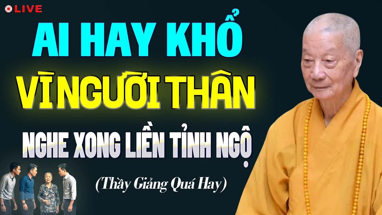 Ai Hay Khổ Vì Người Thân Nghe Thầy Giảng Xong Liền Tỉnh Ngộ - HT. Thích Trí Quảng.