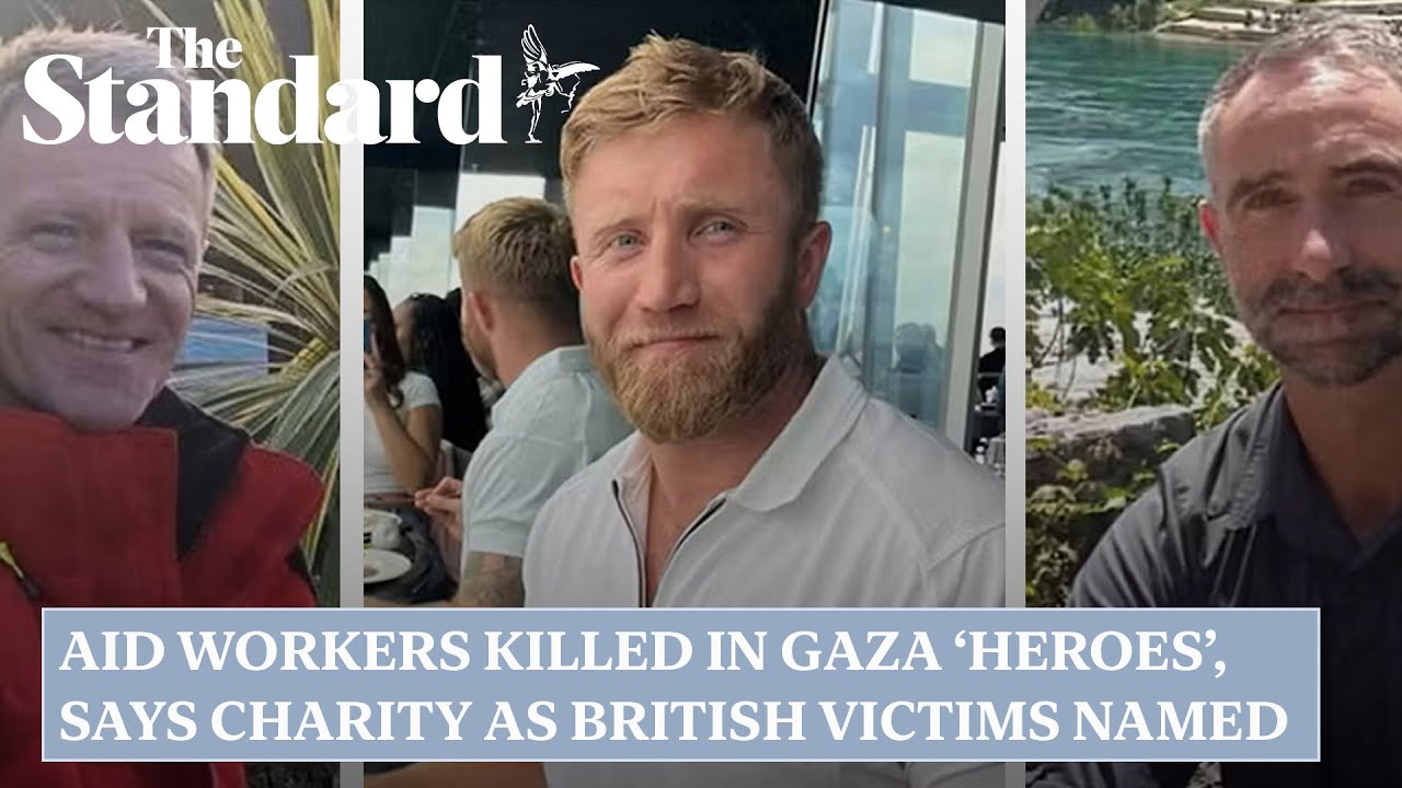 Aid workers killed in Gaza were &lsquo;heroes&rsquo;, says charity as British victims named