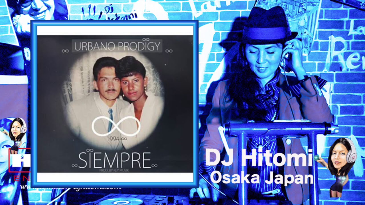 Siempre - Urbano Prodigy / Bachata DJ Hitomi Osaka Japan