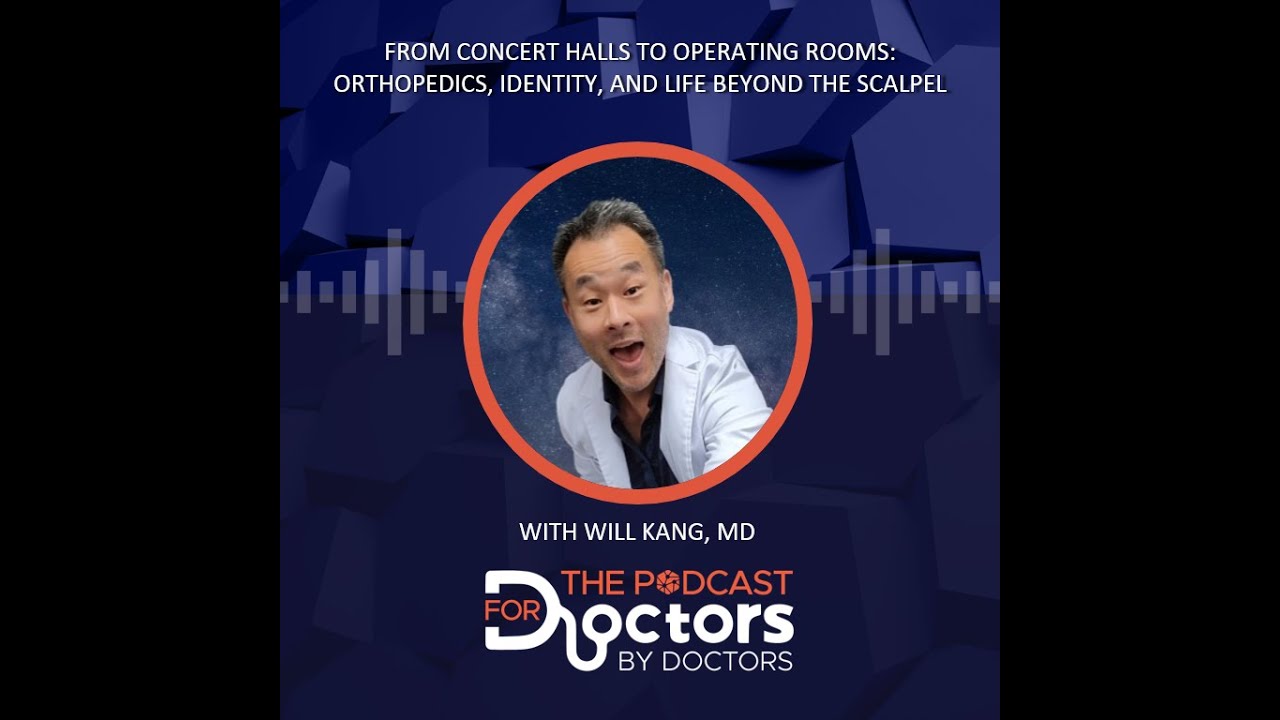 Will Kang, MD – From Concerts to Operating Rooms: Orthopedics, Identity, and Life Beyond the Scalpel