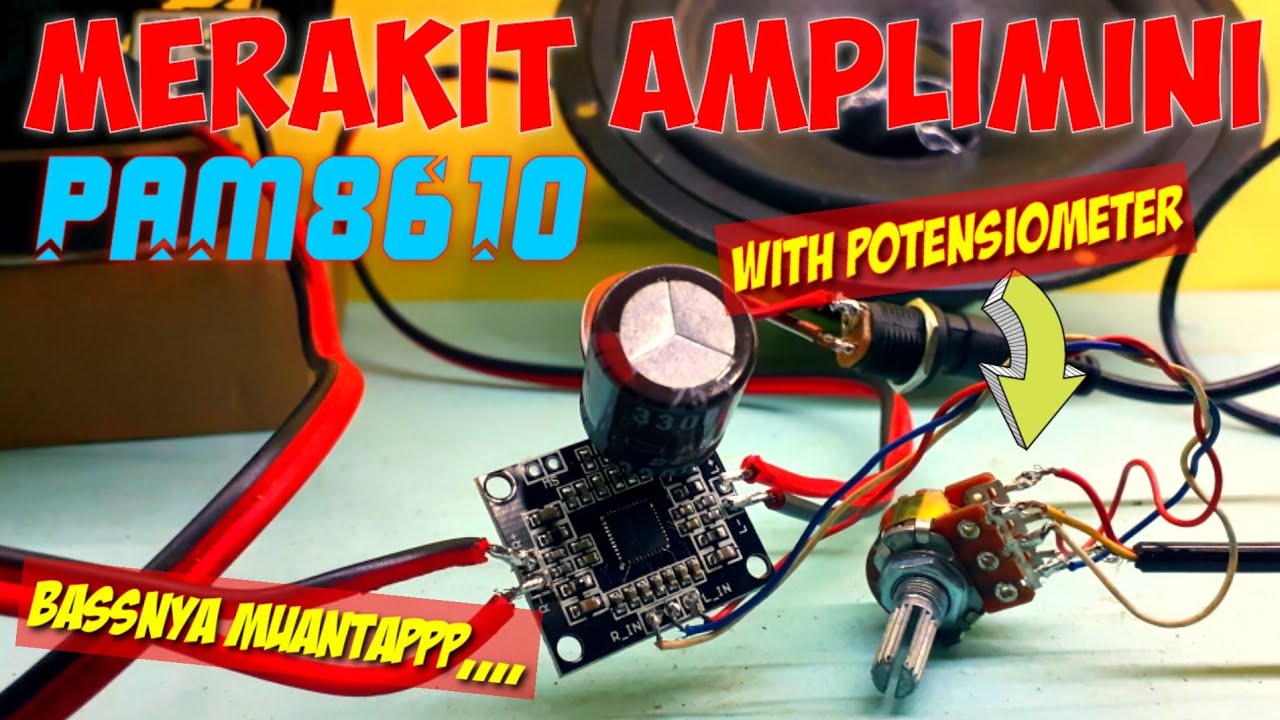 Cara Merakit Amplimini Pam8610 Dengan Potensio Volume - Bassnya Mantap