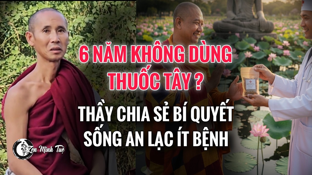 6 Năm không dùng thuốc tây? - Thầy Minh Tuệ chia sẻ bí quyết - sống an lạc ít Bệnh | Zen minh Tuệ