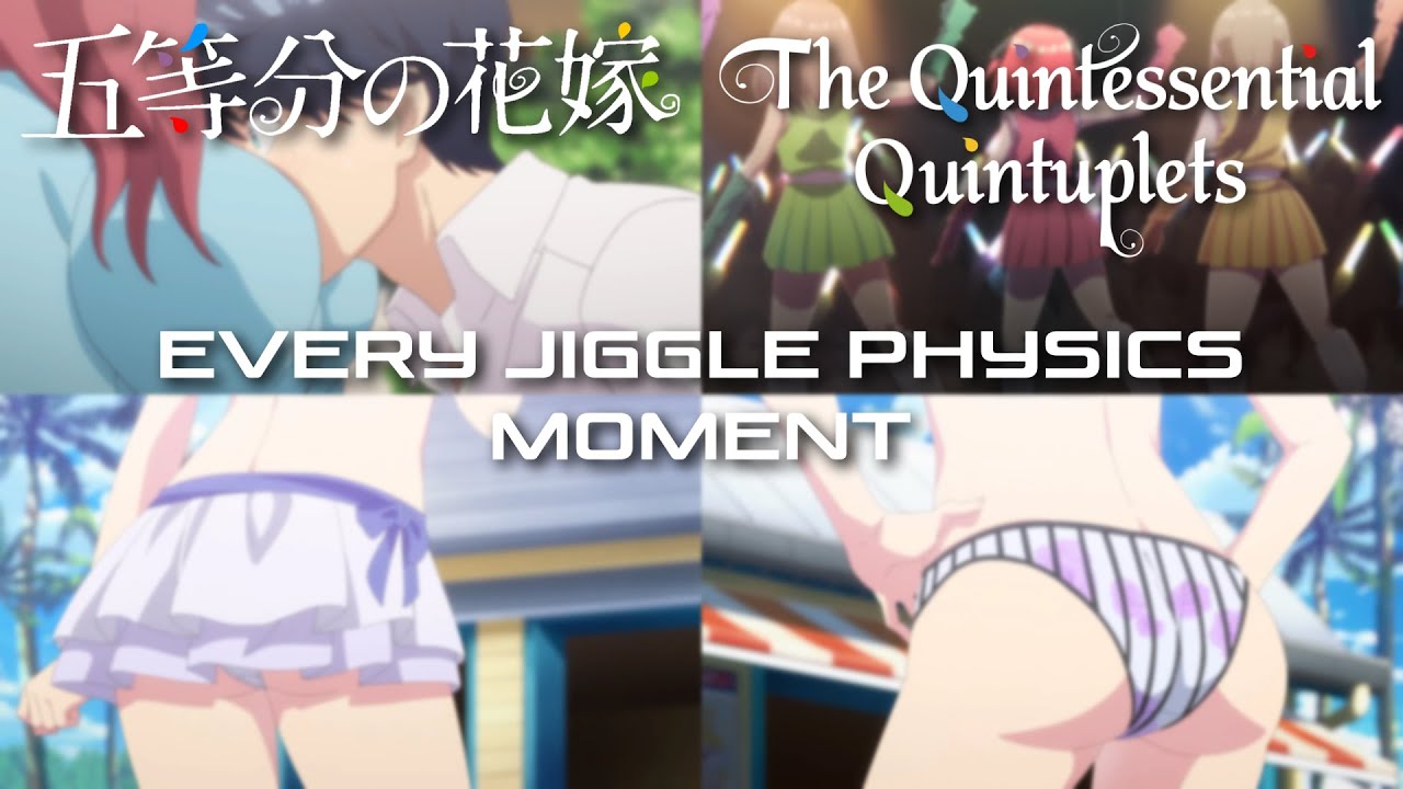 The Quintessential Quintuplets - Every Jiggle Physics Moment