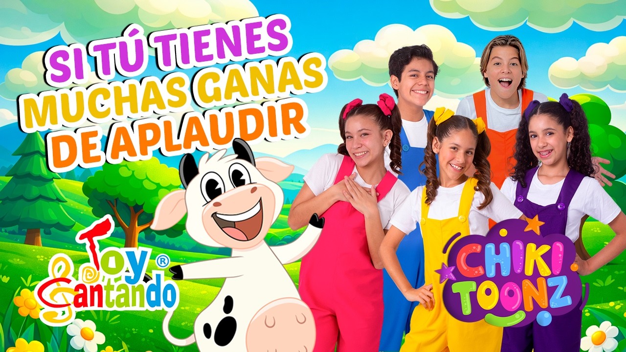 Si tú tienes muchas ganas de aplaudir - Chiki Version | Música para niños | @ChikiToonz