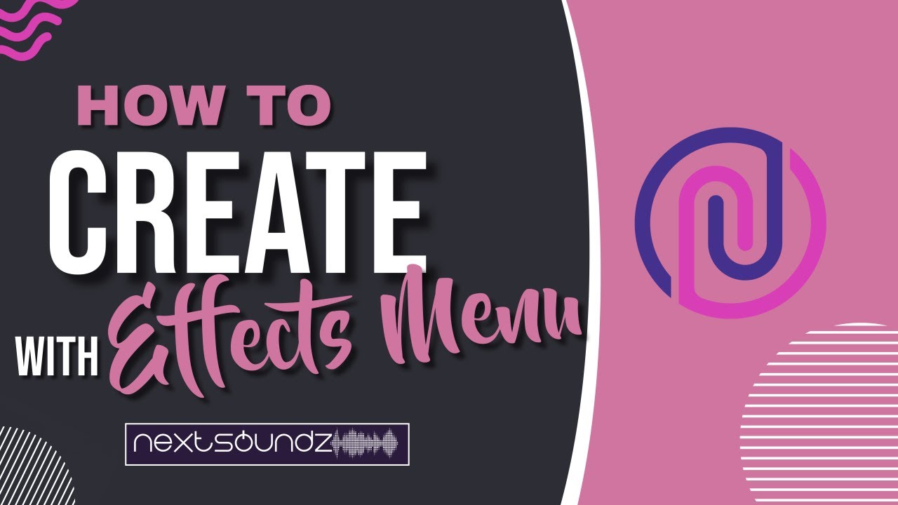 NextSoundZ Tutorial: Mastering the Effects Menu for Powerful Productions