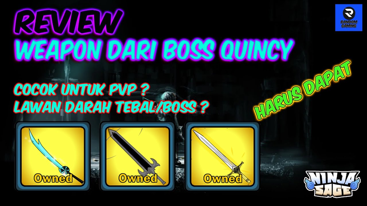 Ninja Sage - Review Weapon Dari BOSS QUINCY, Harus dapat ges ya !!!