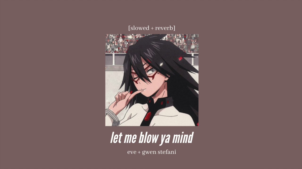 eve + gwen stefani - let me blow ya mind [slowed + reverb]