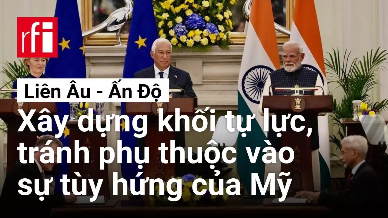 Hợp tác Liên Âu - Ấn Độ để xây dựng một khối tự lực, tránh phụ thuộc vào chính sách tùy hứng của Mỹ