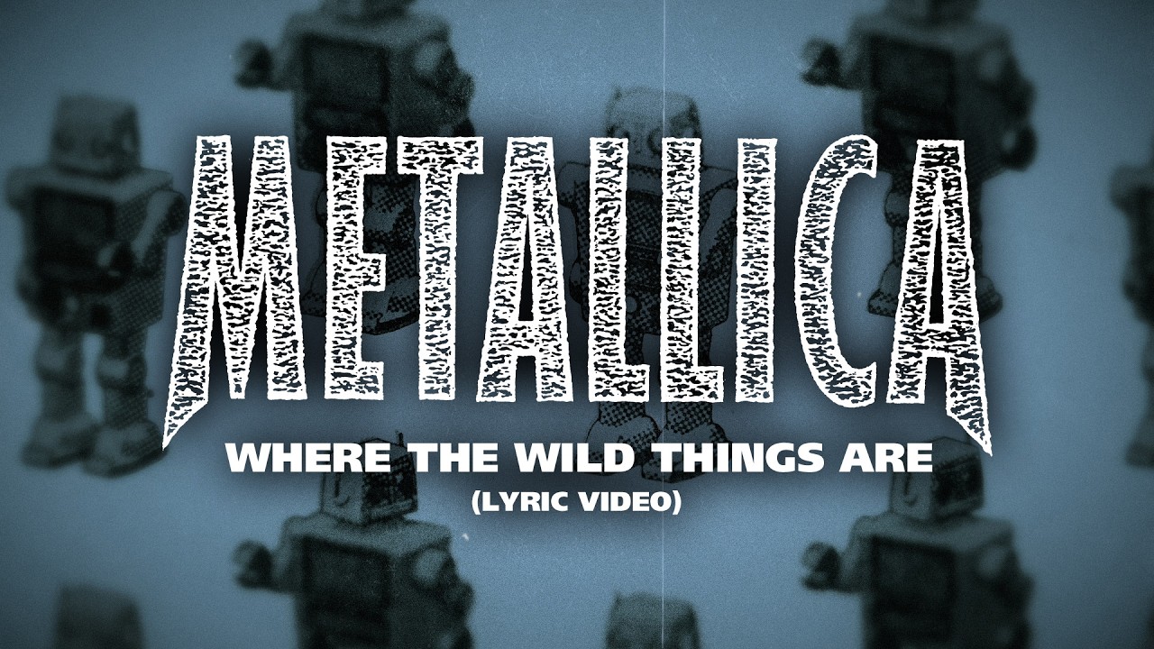 Metallica: Where the Wild Things Are (Official Lyric Video)