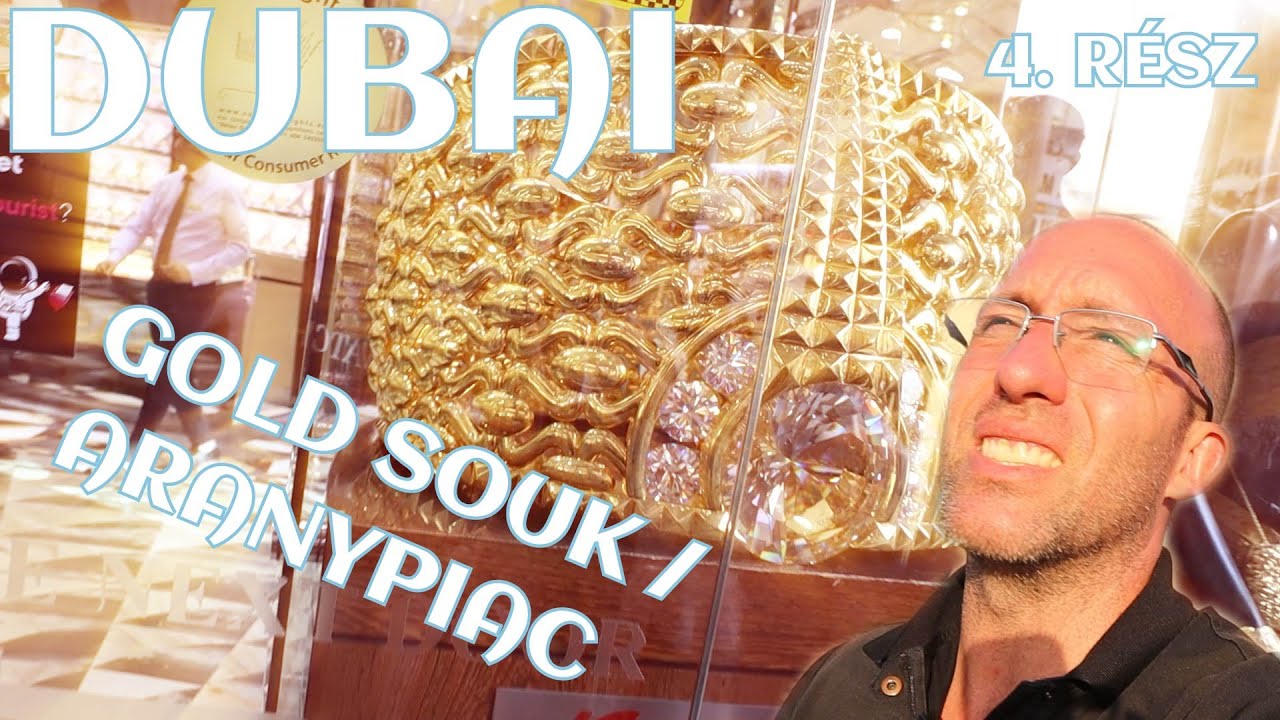 Dubai utazás - Gold Souk - Aranypiac Árak - Fűszerpiac - Vélemény - Összegzés - Értékelés - Tanács