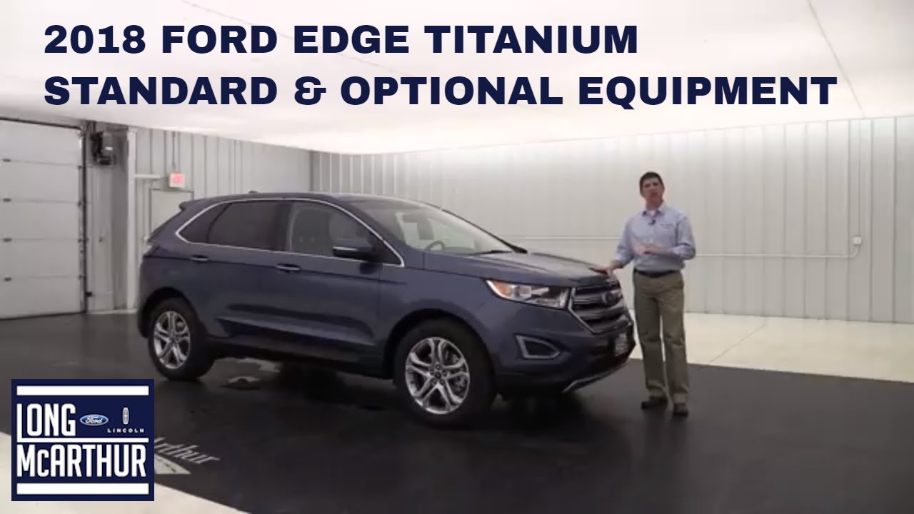 2018 FORD EDGE TITANIUM OVERVIEW STANDARD & OPTIONAL EQUIPMENT