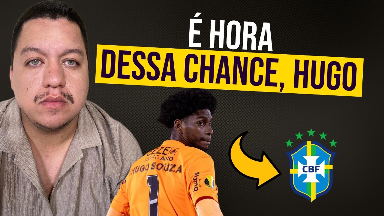 HUGO SOUZA MERECE A SELEÇÃO BRASILEIRA?