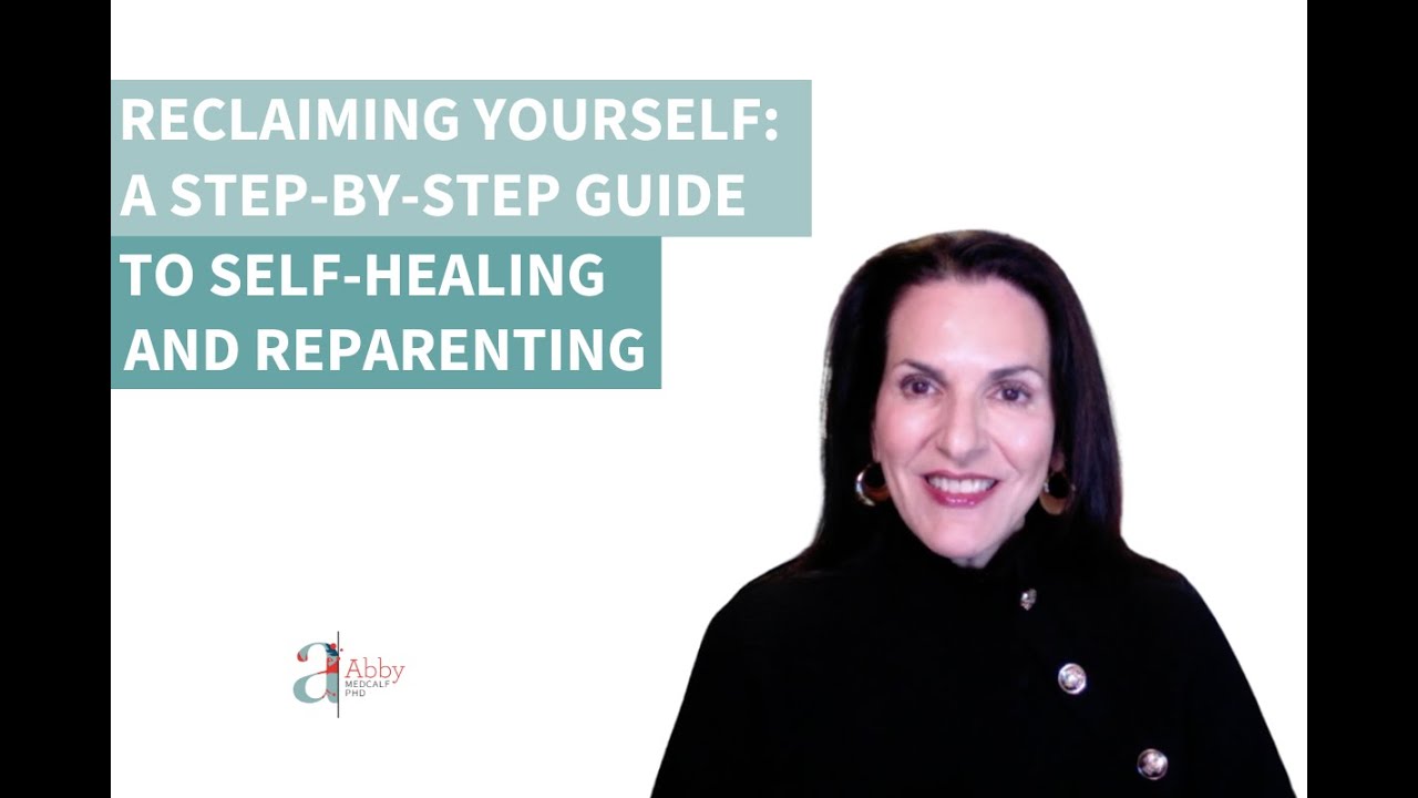 Reclaiming Yourself A Step-by-Step Guide to Self-Healing and Reparenting Yourself