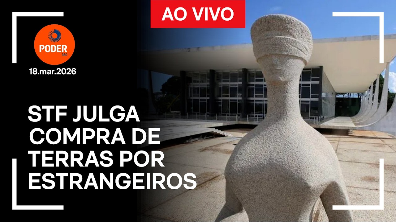 Ao vivo: STF retoma julgamento sobre compra de terras por estrangeiros no Brasil
