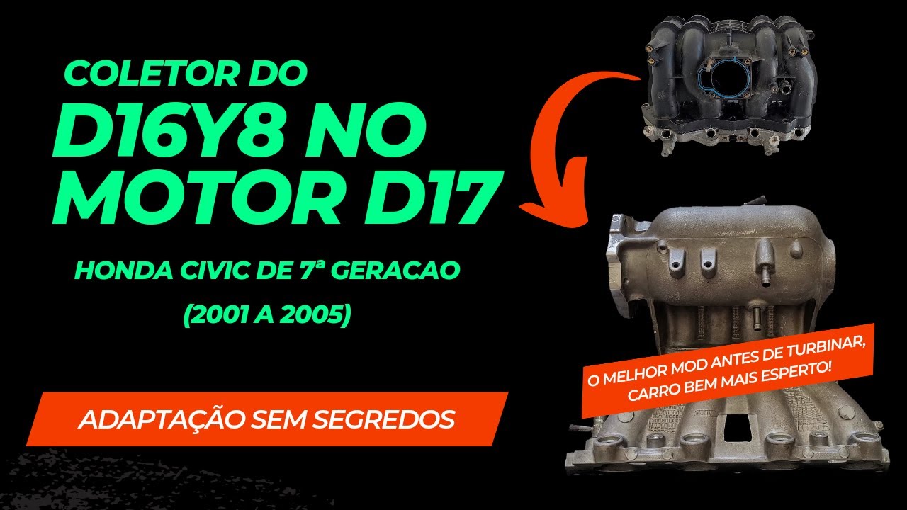 Coletor D16Y8 no D17 - Guia completo / D16Y8 intake manifold on D17 motor (ES1/EM2)