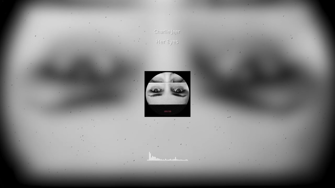 Charlie Jeer - Her Eyes