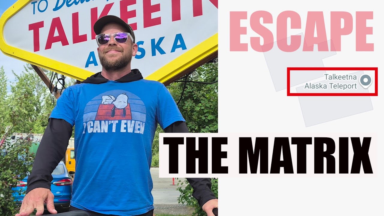 Homeless And Escaping The Matrix Through The Teleport In Talkeetna Alaska