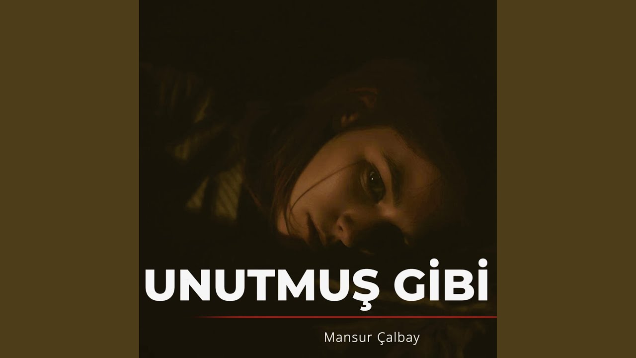 Unutmuş Gibi Yap