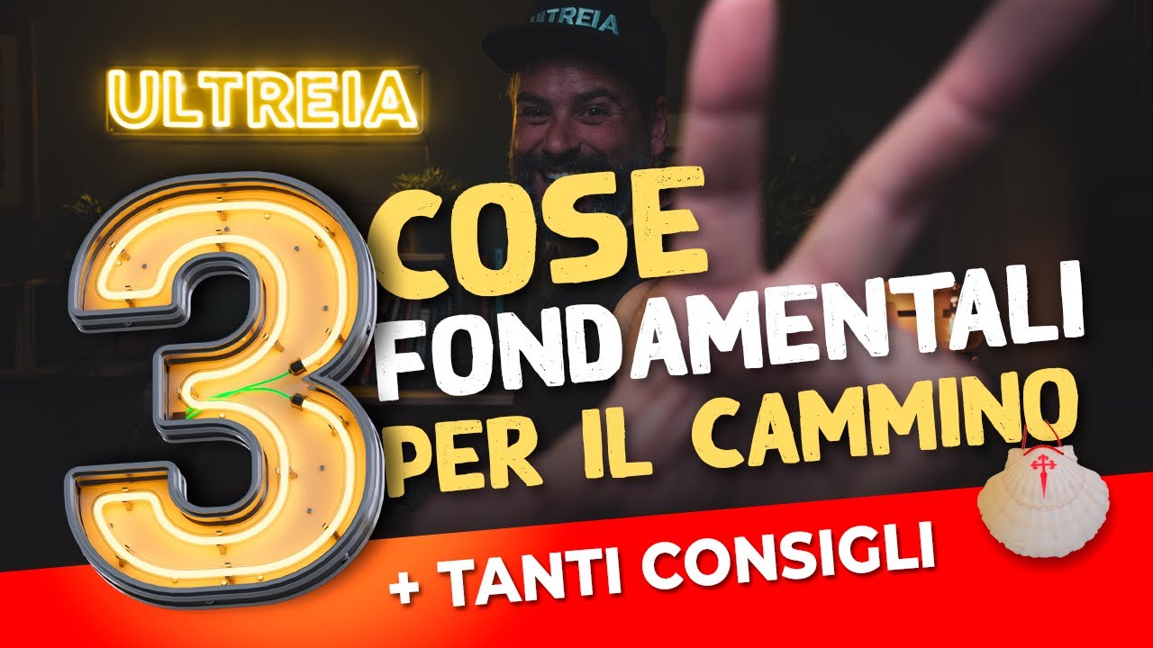 3 cose fondamentali per il cammino + consigli
