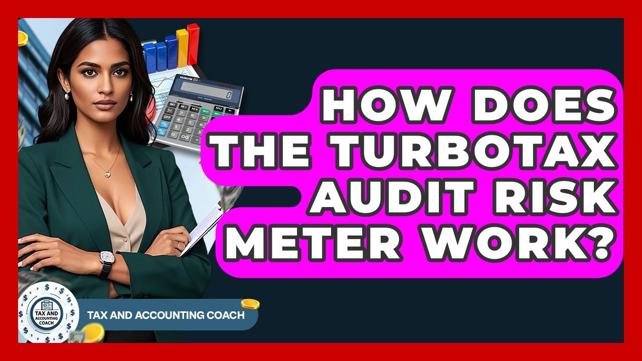 How Does The TurboTax Audit Risk Meter Work? - Tax and Accounting Coach