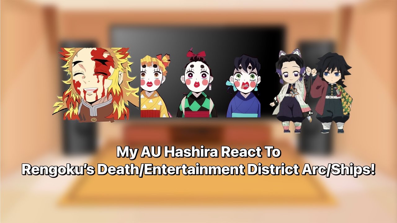 My AU Hashira + OG Tanjiro React to Rengoku’s Death/Entertainment District Arc/Ships!