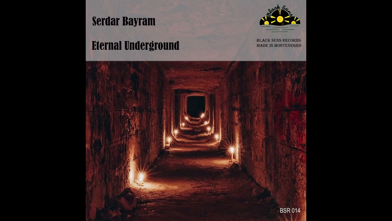 Serdar Bayram - Eternal Underground (Original Mix) [Black Suns Records]