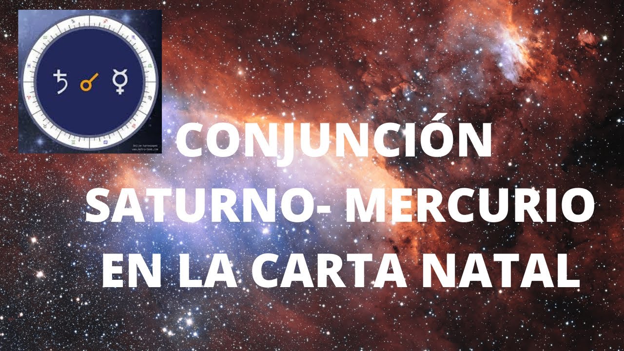 CONJUNCION SATURNO - MERCURIO EN LA CARTA NATAL